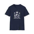 Wise men seek Him T-Shirt