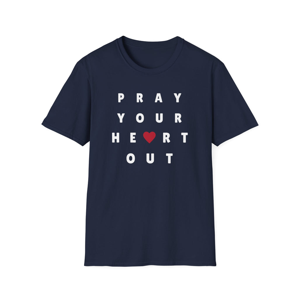 Pray your heart out T-Shirt