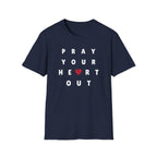 Pray your heart out T-Shirt