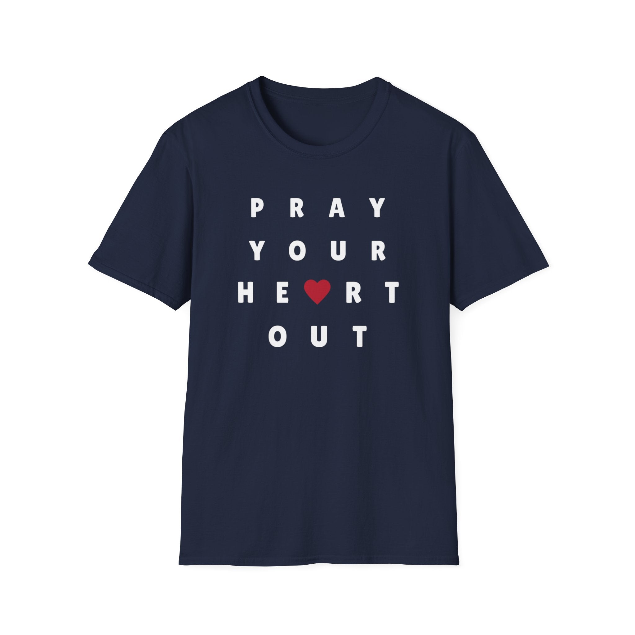 Pray your heart out T-Shirt