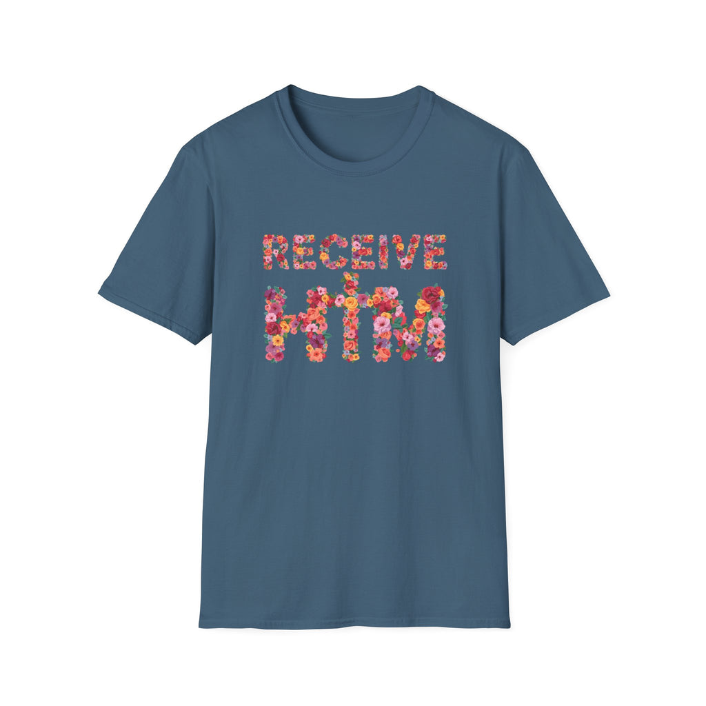 Receive Him Flowers T-Shirt