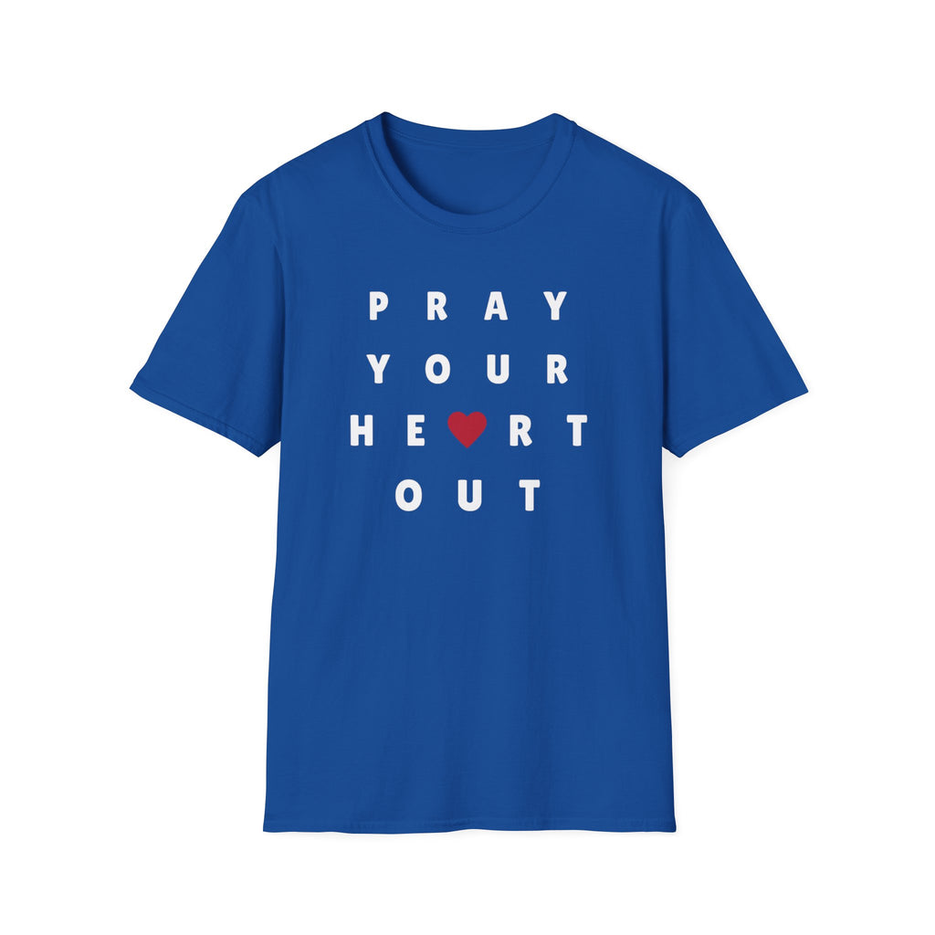 Pray your heart out T-Shirt