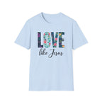 Love Like Jesus Flowers T-Shirt