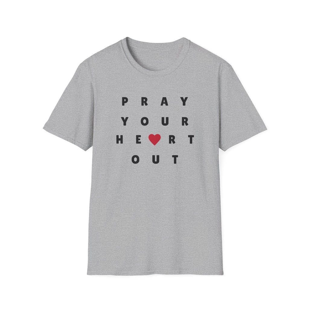 Pray Your Heart Out T-Shirt