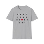 Pray Your Heart Out T-Shirt