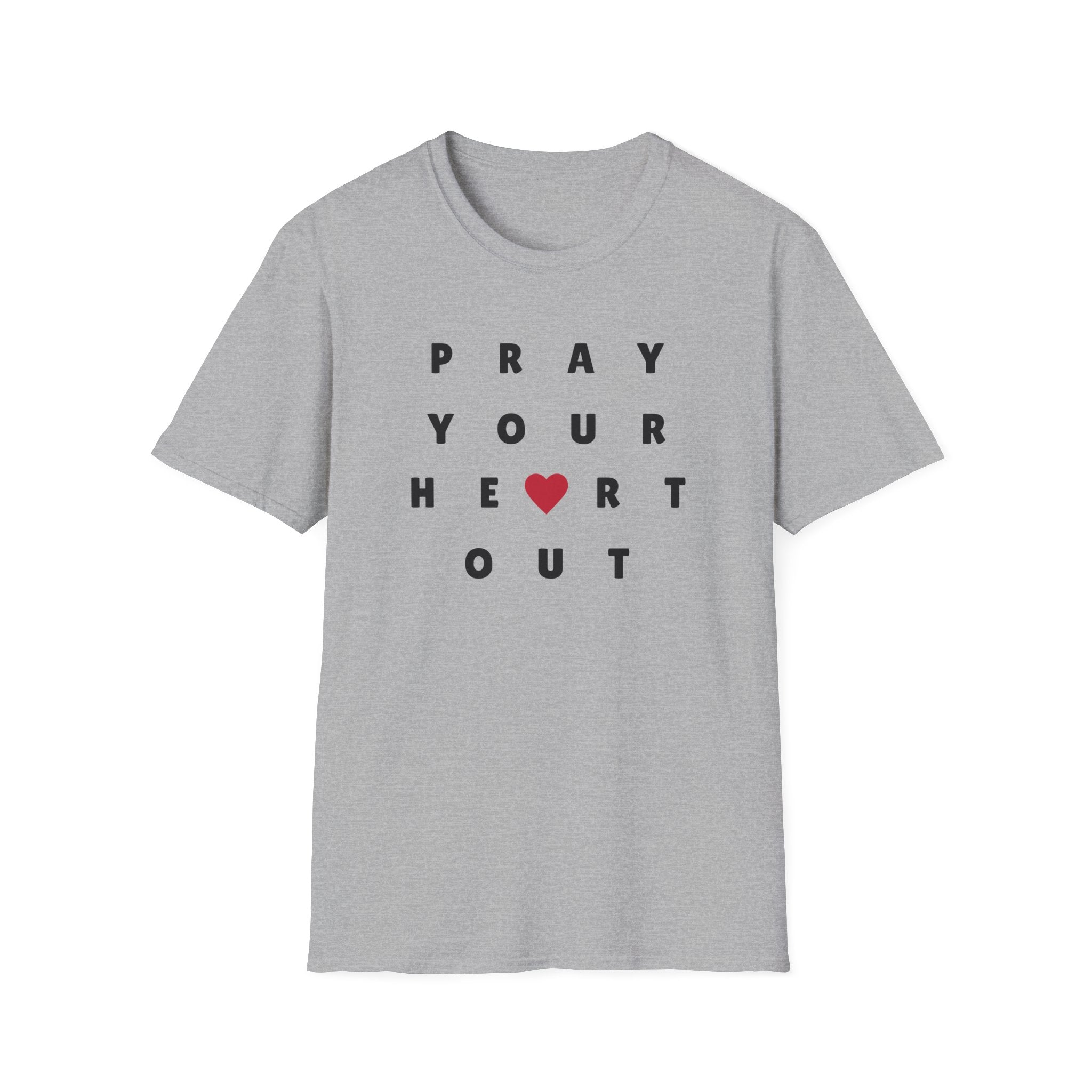 Pray Your Heart Out T-Shirt