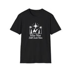 Wise men seek Him T-Shirt