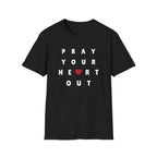 Pray your heart out T-Shirt