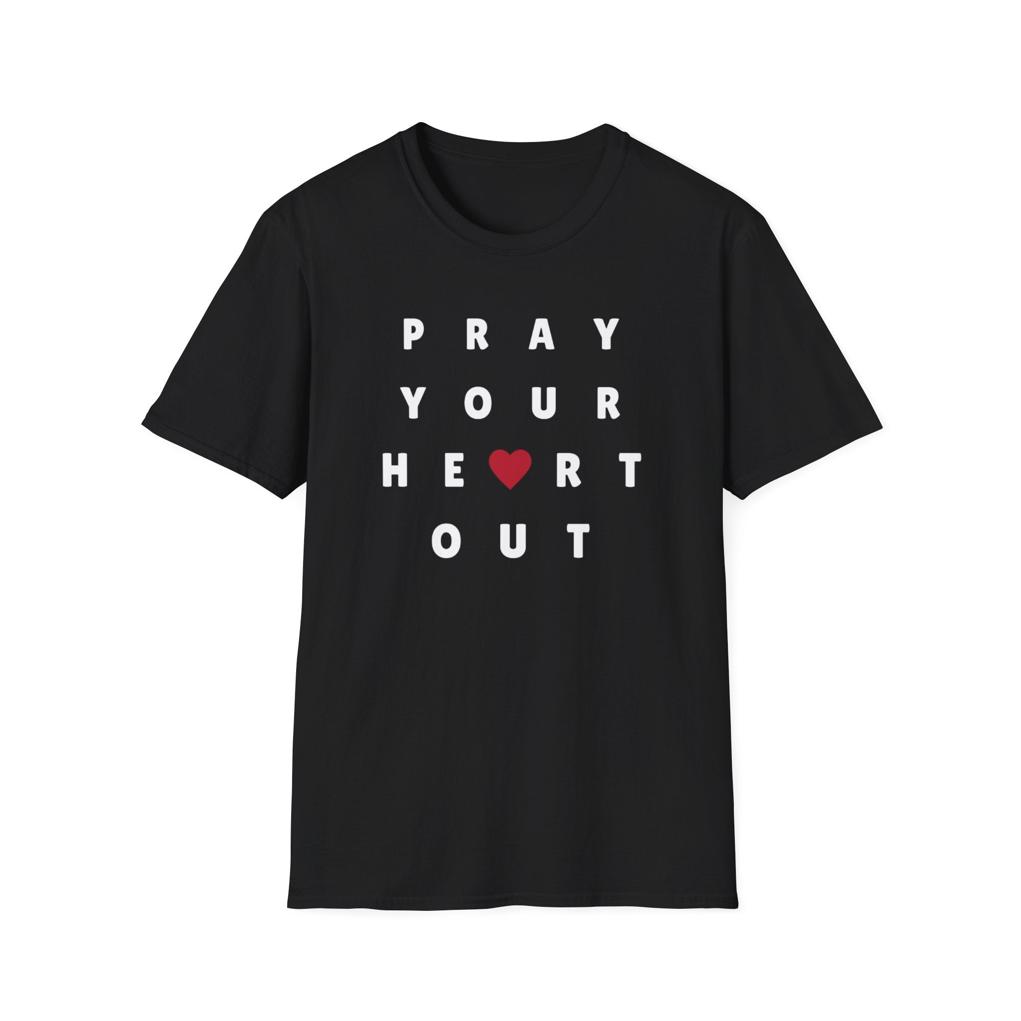 Pray your heart out T-Shirt