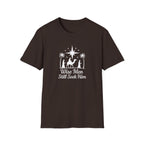 Wise men seek Him T-Shirt