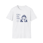 Call on Him T-Shirt