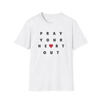 Pray Your Heart Out T-Shirt