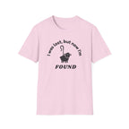 Lost but now I'm Found T-Shirt