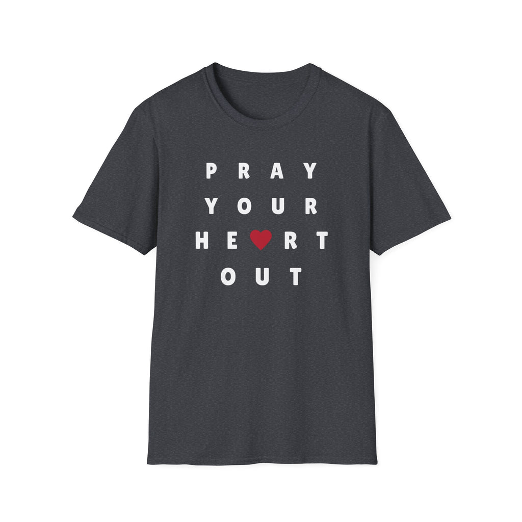 Pray your heart out T-Shirt