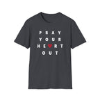 Pray your heart out T-Shirt
