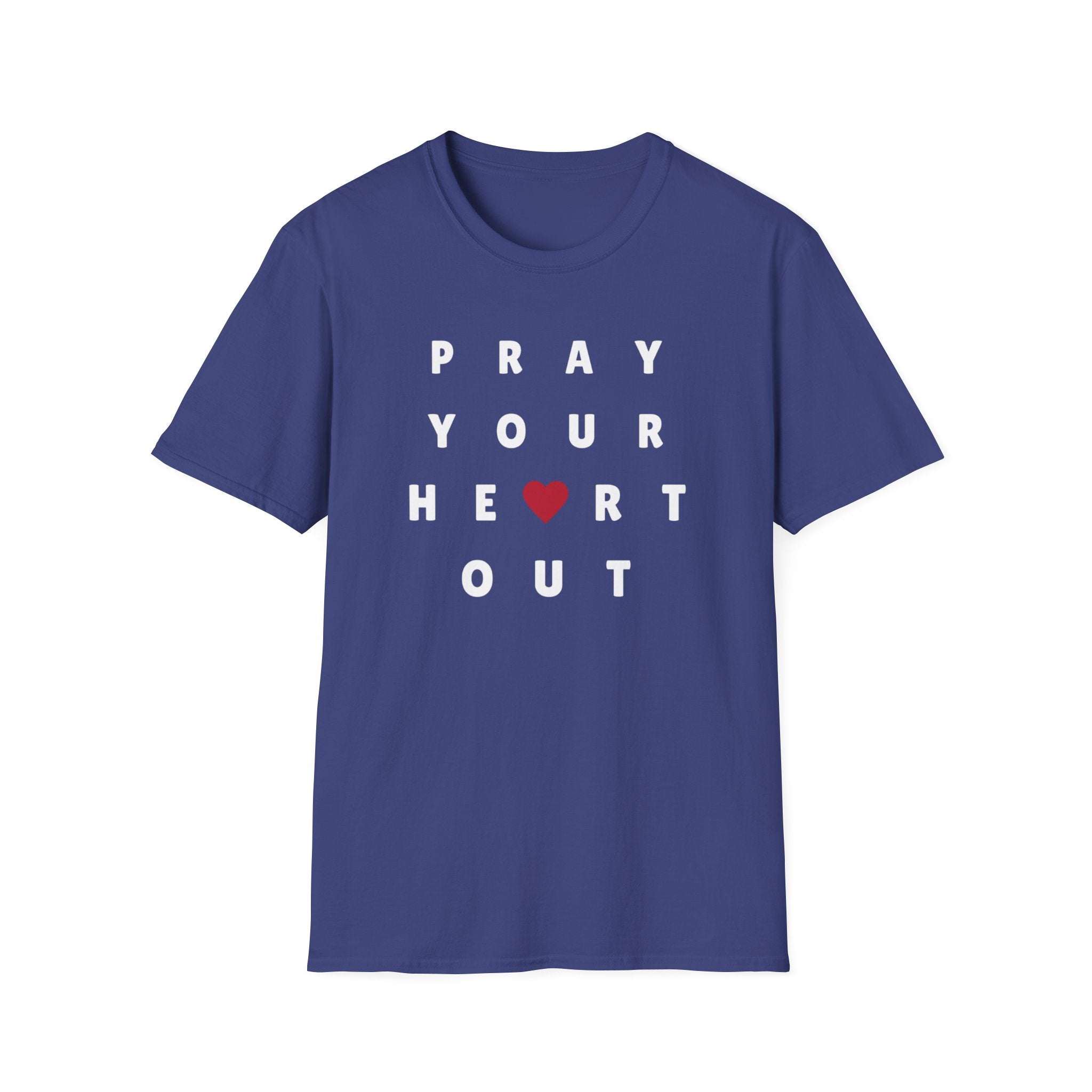 Pray your heart out T-Shirt