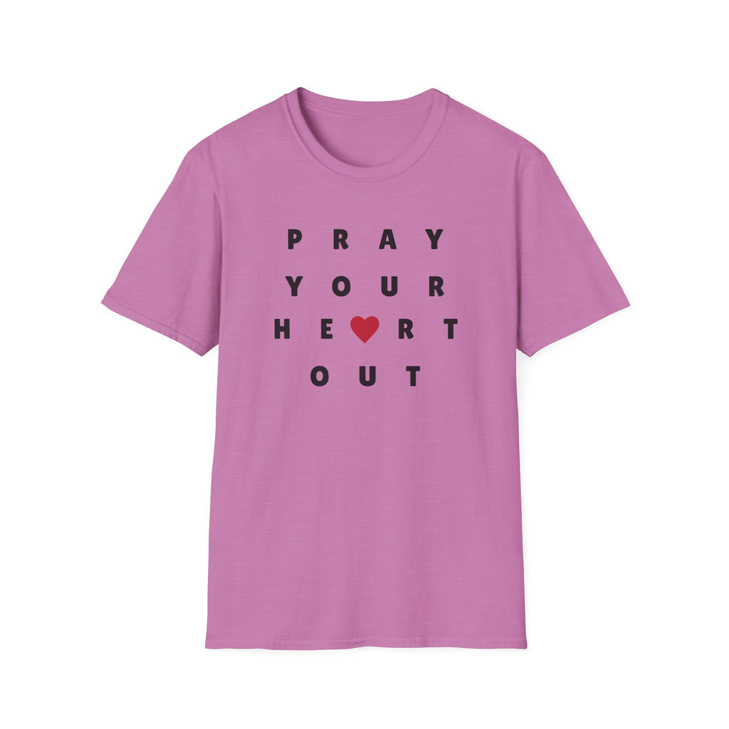 Pray Your Heart Out T-Shirt