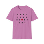 Pray Your Heart Out T-Shirt
