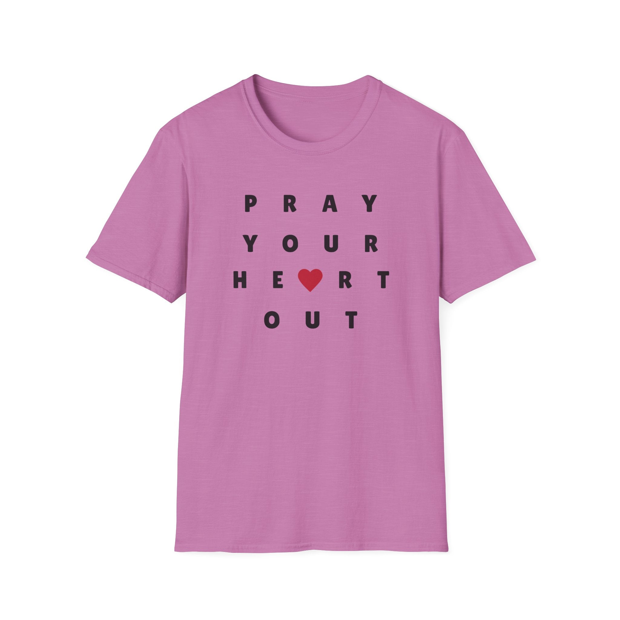 Pray Your Heart Out T-Shirt