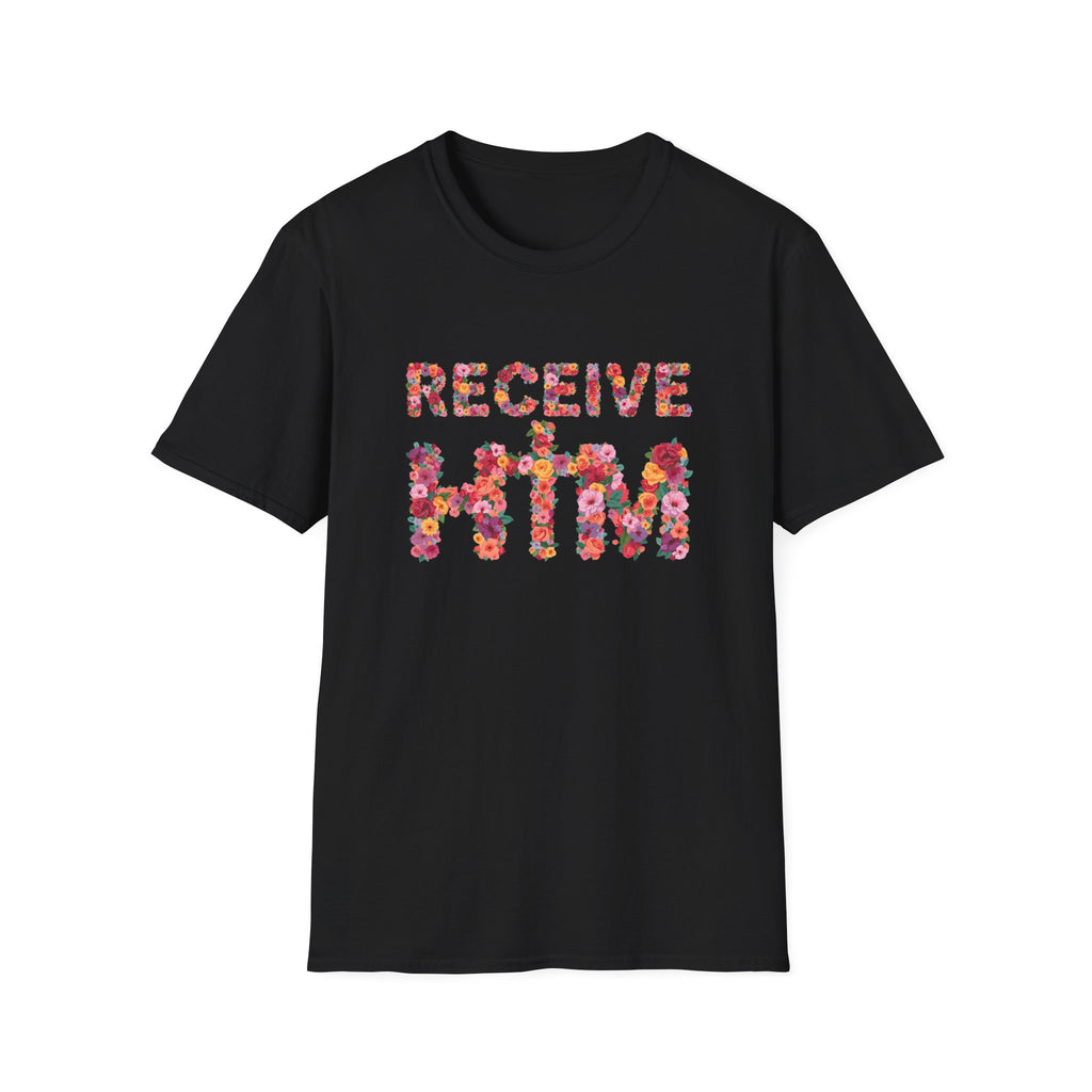 Receive Him Flowers T-Shirt