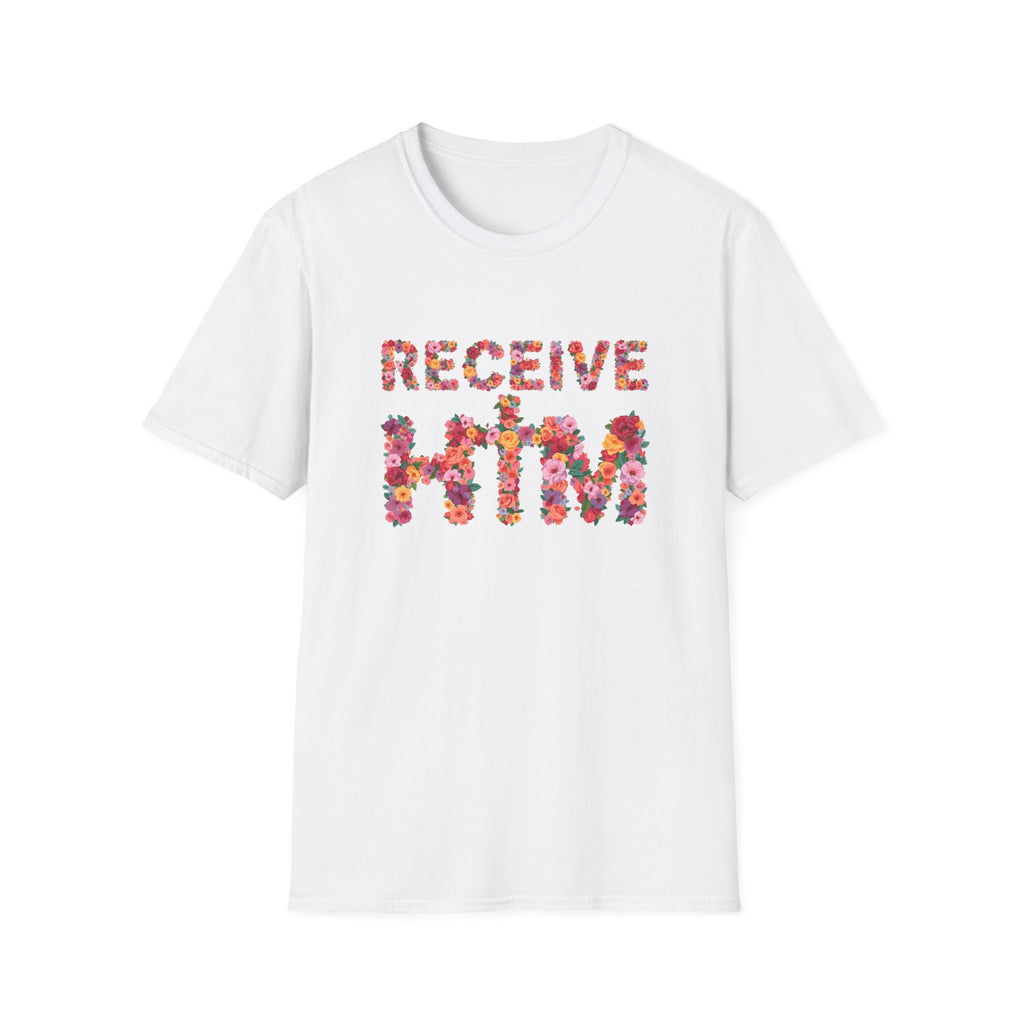 Receive Him Flowers T-Shirt