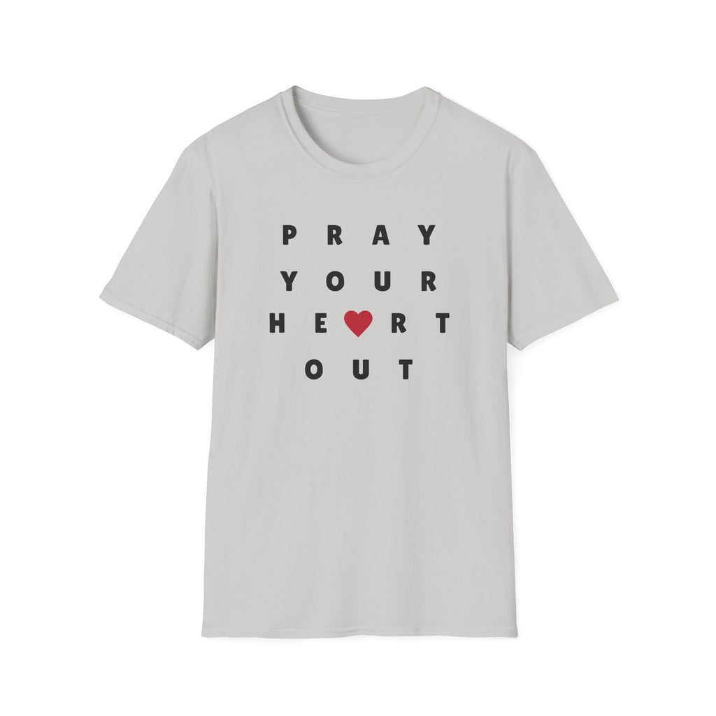 Pray Your Heart Out T-Shirt
