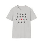 Pray Your Heart Out T-Shirt