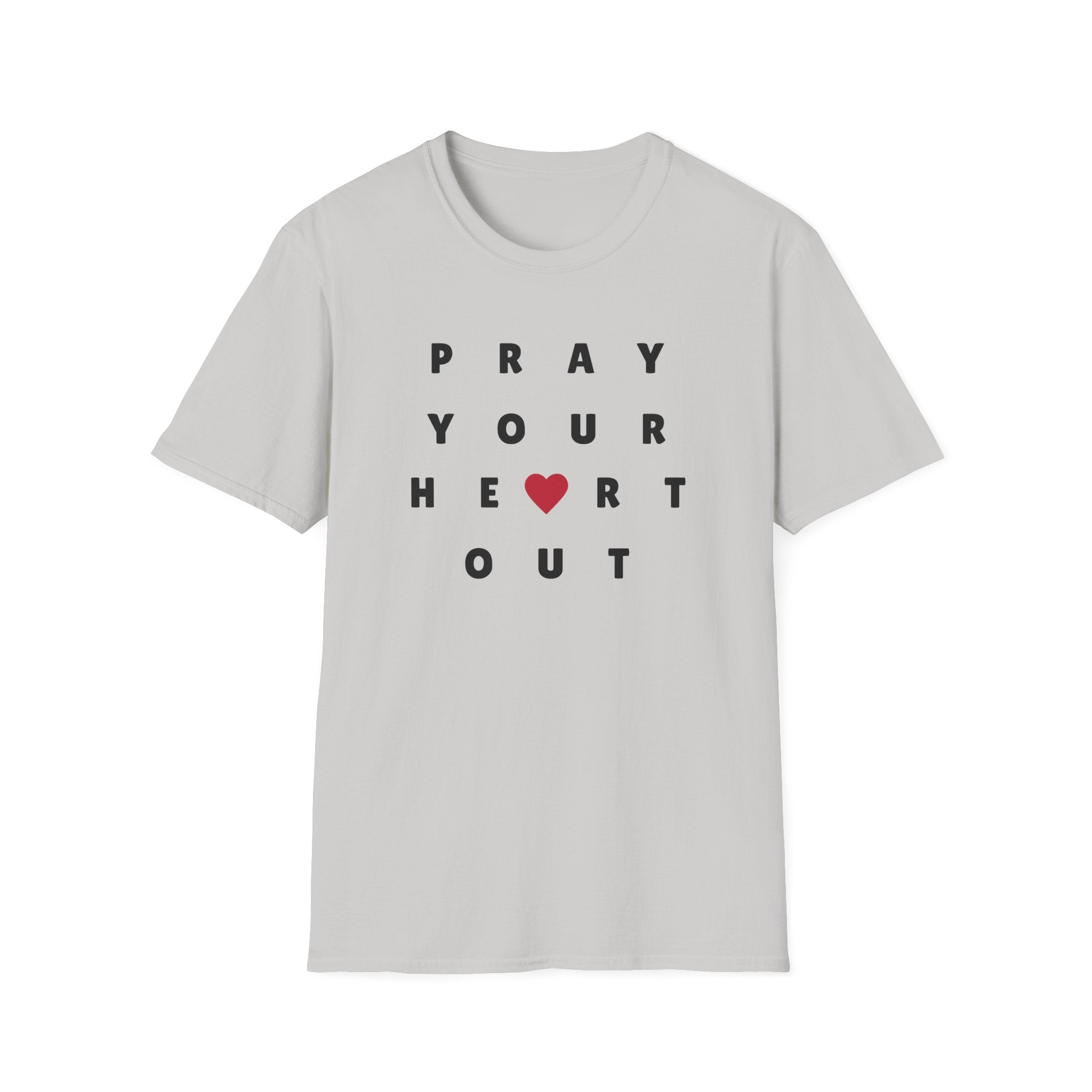 Pray Your Heart Out T-Shirt