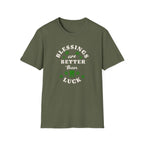 Better than Luck T-Shirt