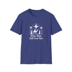 Wise men seek Him T-Shirt