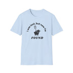 Lost but now I'm Found T-Shirt