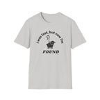 Lost but now I'm Found T-Shirt