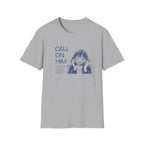 Call on Him T-Shirt