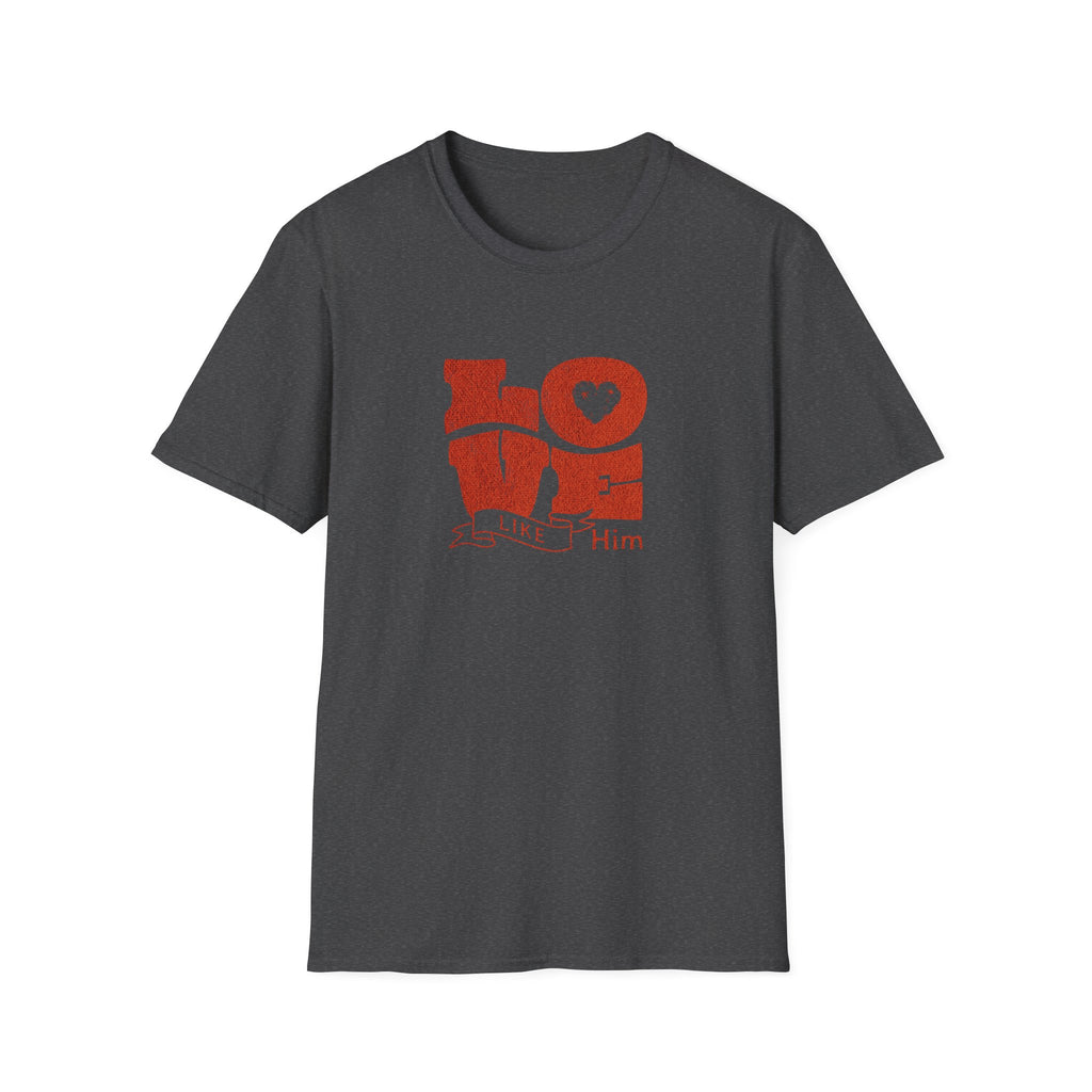 Love Like Him T-Shirt