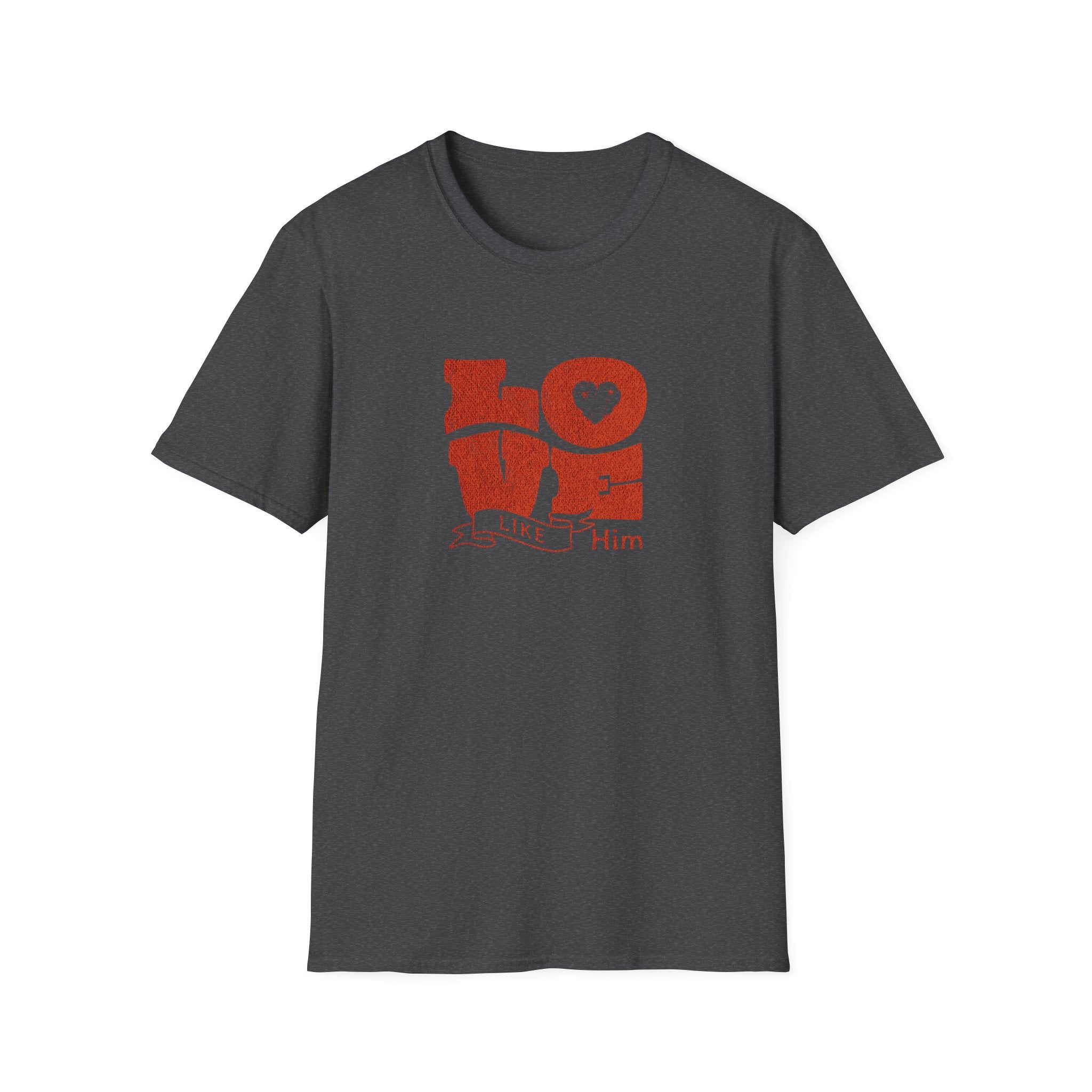 Love Like Him T-Shirt