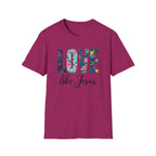 Love Like Jesus Flowers T-Shirt