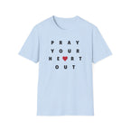 Pray Your Heart Out T-Shirt