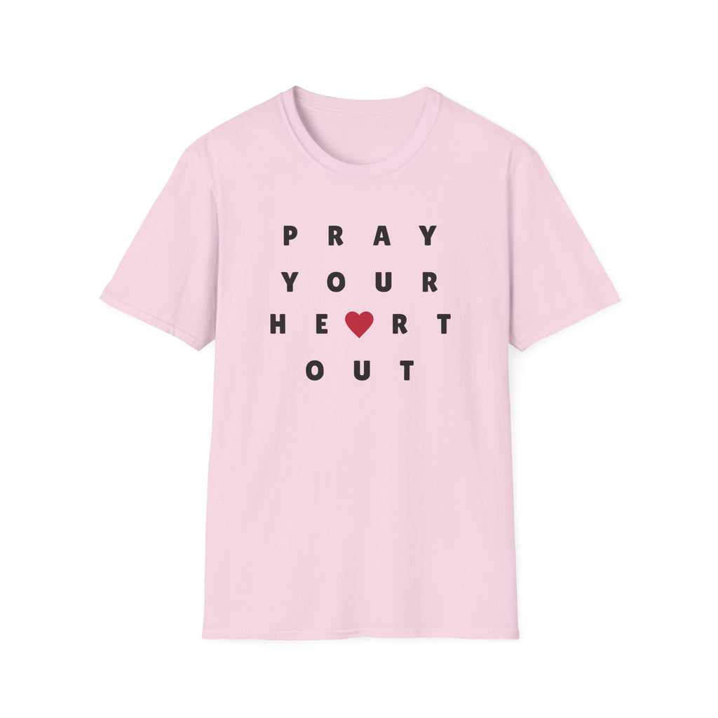 Pray Your Heart Out T-Shirt