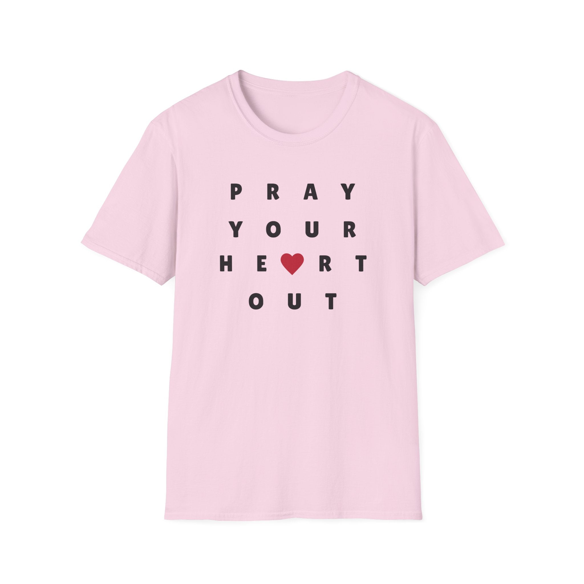 Pray Your Heart Out T-Shirt