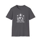 Wise men seek Him T-Shirt