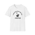 Lost but now I'm Found T-Shirt
