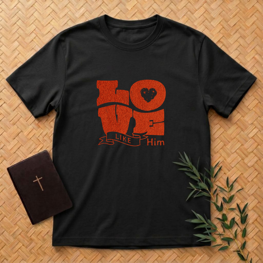 Love Like Him T-Shirt