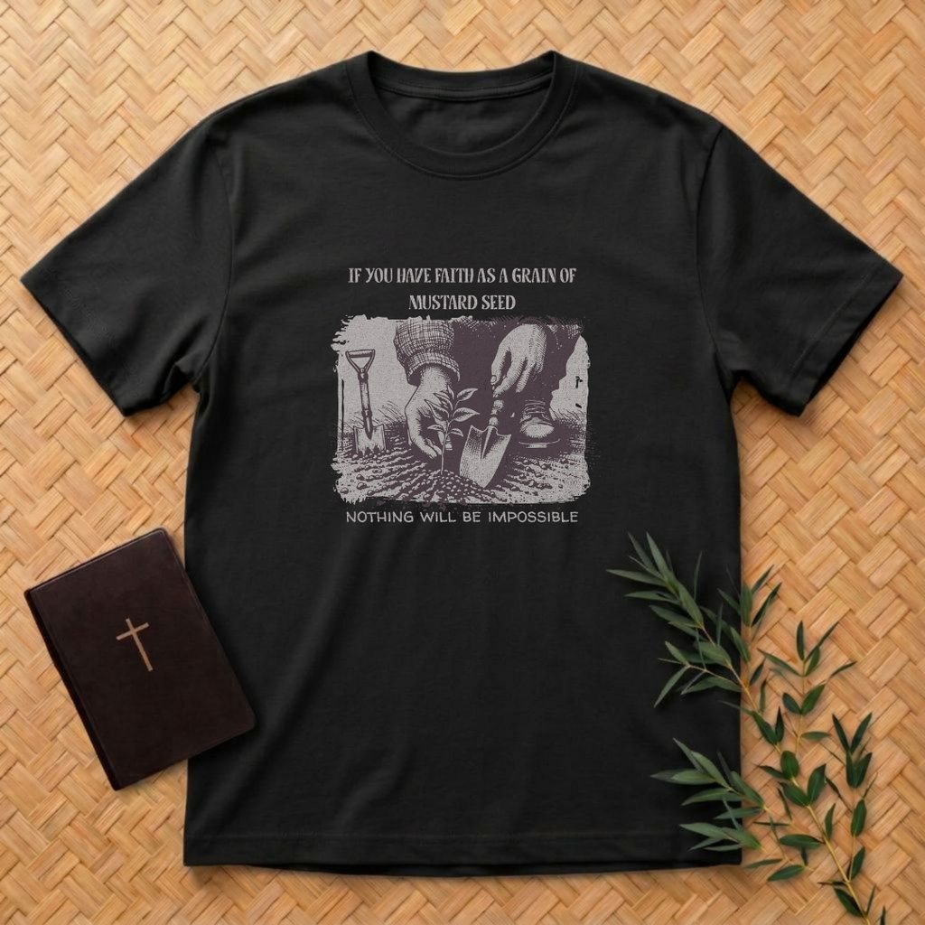 Faith as a Grain of Mustard T-Shirt