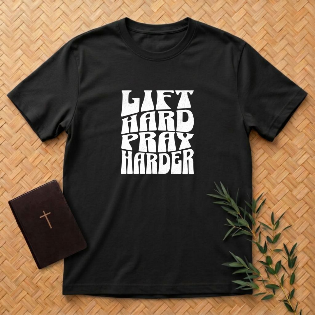 Lift Hard Pray Harder T-Shirt