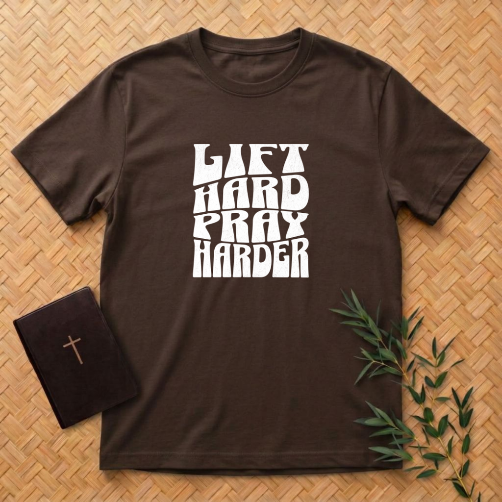 Lift Hard Pray Harder T-Shirt