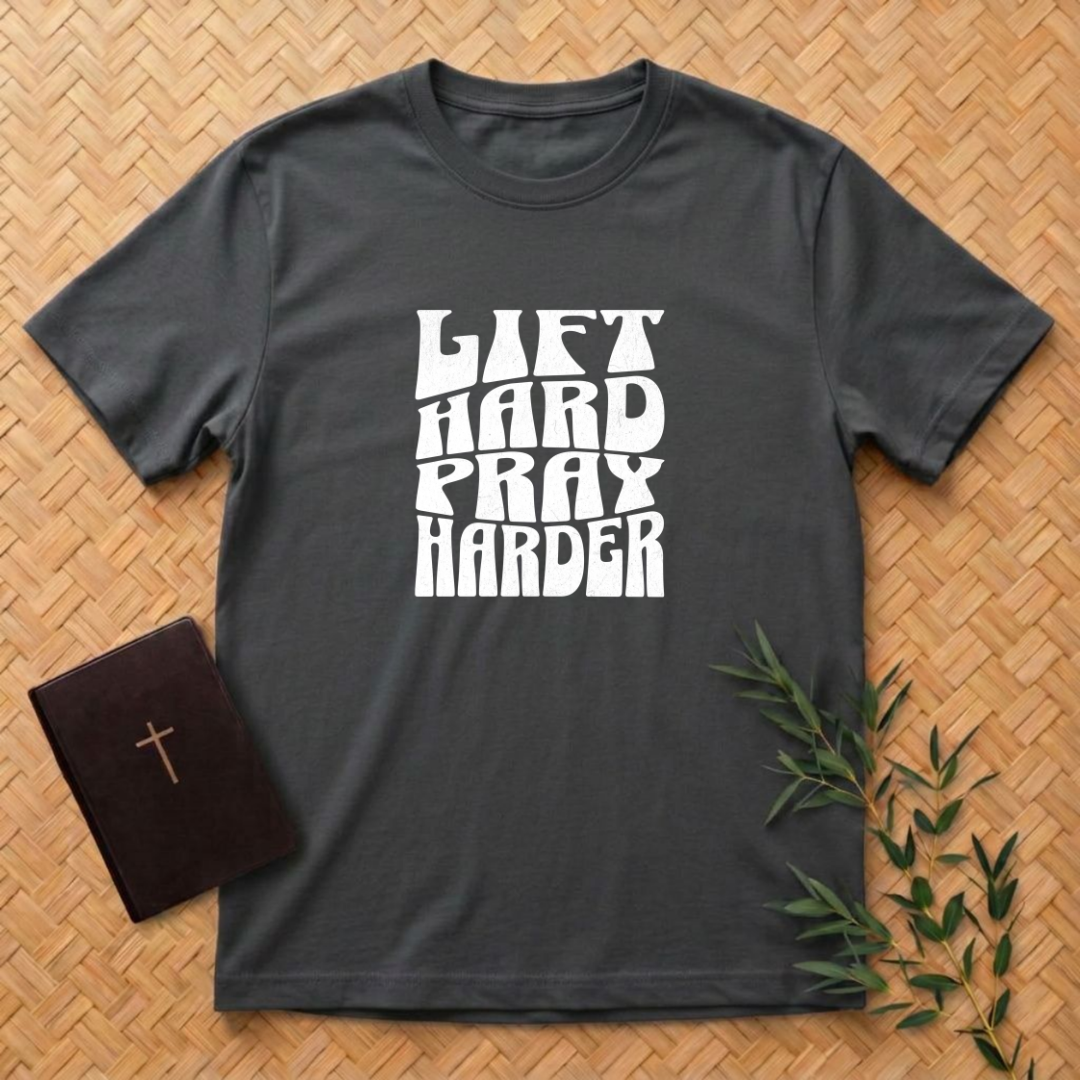 Lift Hard Pray Harder T-Shirt
