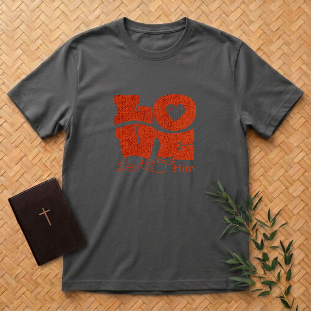 Love Like Him T-Shirt