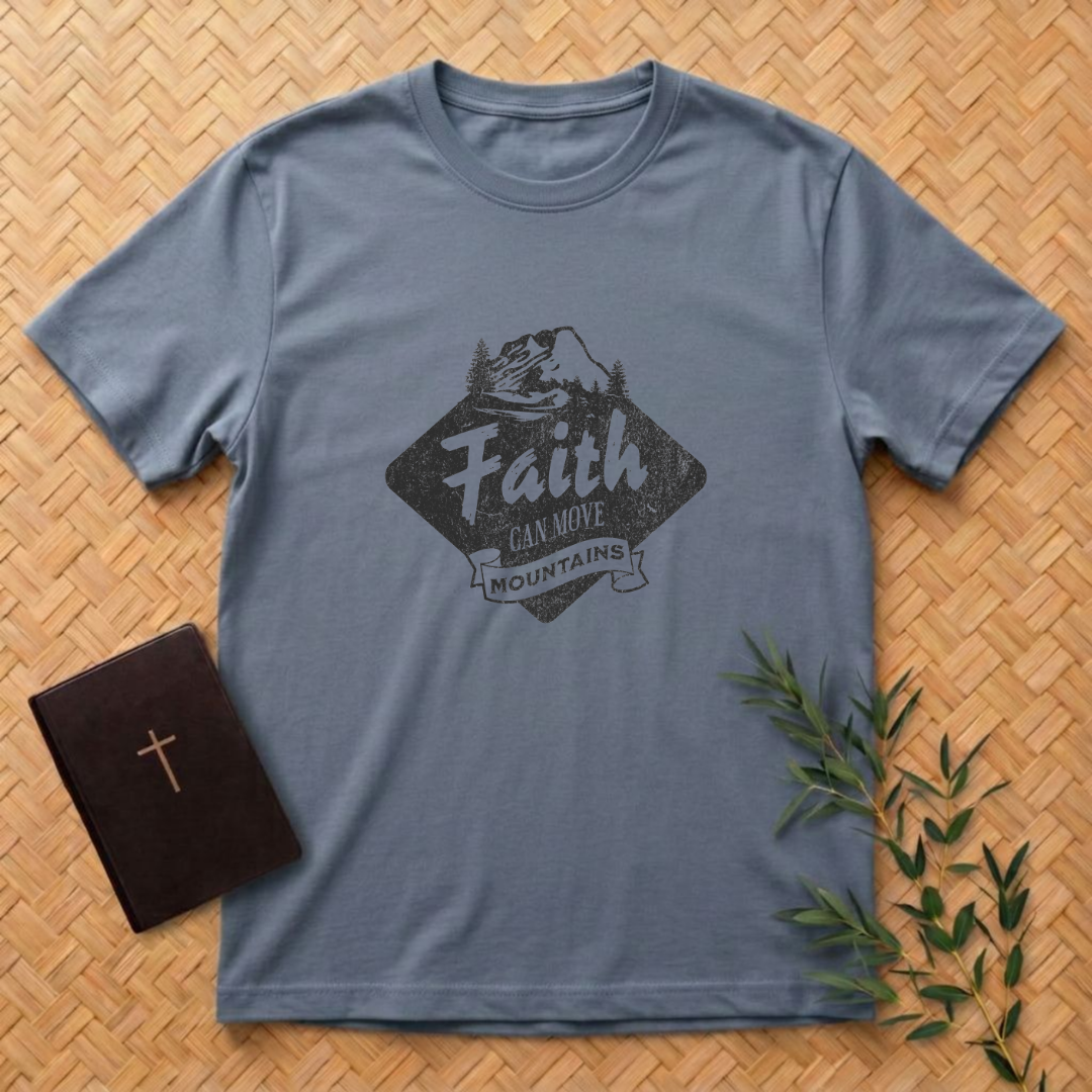 Faith can Move Mountains T-Shirt