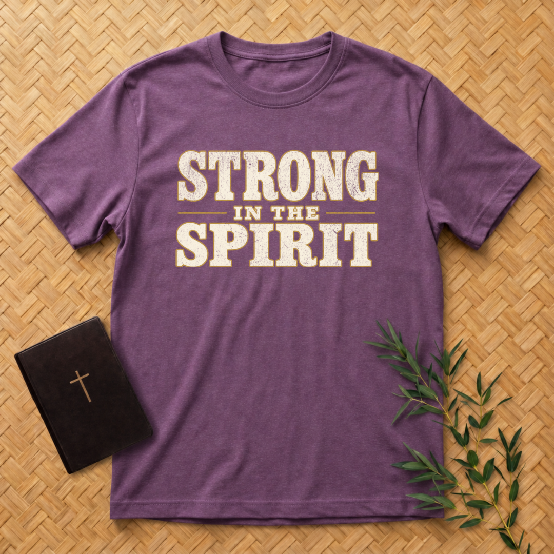 Strong in the Spirit T-Shirt
