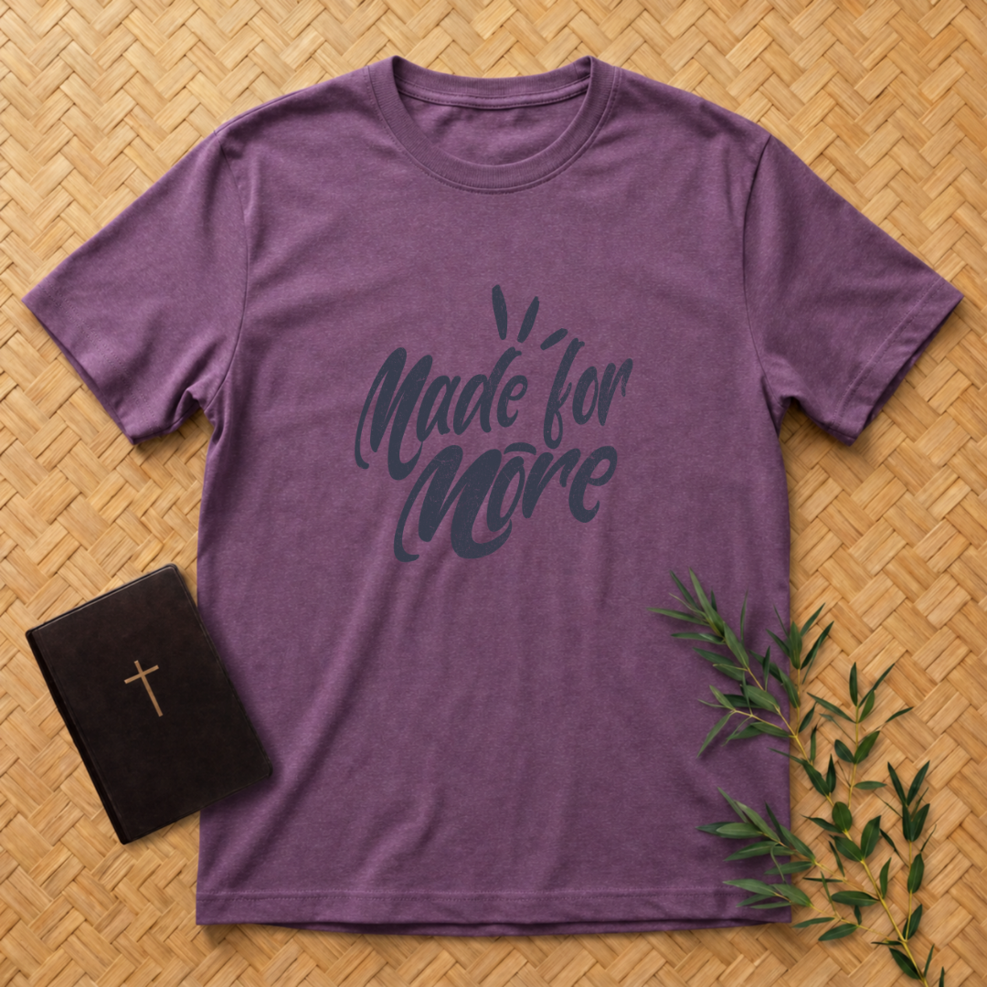 Made for More T-Shirt